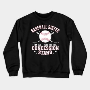 baseball sister, i'm just here for the concession stand Crewneck Sweatshirt